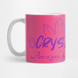 Crystals Are A Girls Best Friend Mug